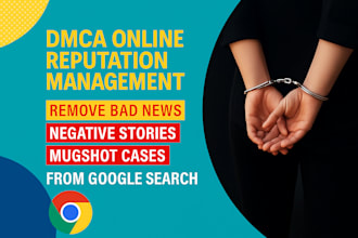 permanently remove mugshots cases articles news blogs negative links of google