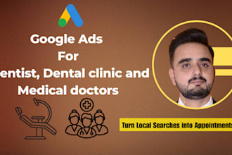 setup and manage google ads for dentists, dental clinics, and medical doctors