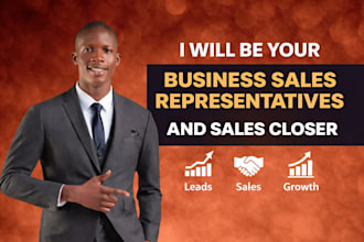 be your business sales representatives and sales closer