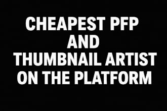 make the cheapest pfp and thumbnail best for starters