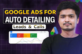 create google PPC ads for a car auto detailing business to get more leads, calls