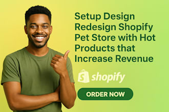 setup design redesign shopify pet store with hot products that increase revenue