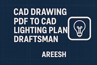 cad drawing, PDF to cad conversion, and lighting plan drafting