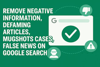 remove mugshots, erase bad articles, delete negative links, false news on google