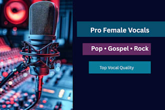 record professional female vocals for your pop, gospel, or rock song