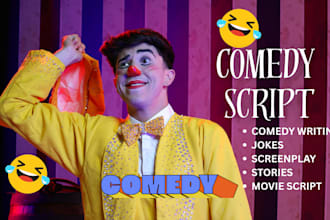 be your comedy script writer, jokes, memes, skits, screenplay, comedy stories