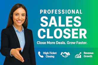provide sales closing services for high ticket offers