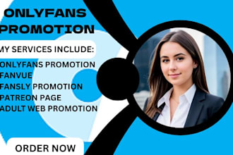 professional onlyfans promotion, fanvue, fansly promotion, and patreon page