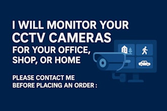 monitor your cctv cameras and provide surveillance for shops, offices and homes