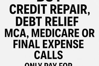 sell to you medicare, final expense, debt relief, mca, credit sales calls