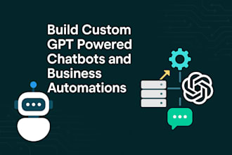 build custom gpt powered chatbots and business automations