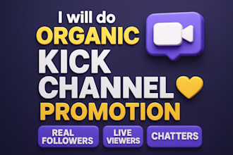 do organic kick channel promotion to real to followers, live viewers, chatters