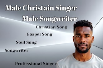 be your male christian singer, gospel songwriter, vocalist