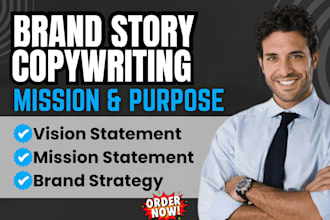 write brand story, mission statement, brand strategy, vision, biography, why us