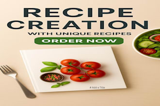 design healthy and creative and professional recipes for your cookbook or blog