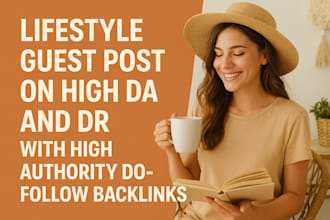 publish lifestyle guest posts on high da and DR sites with do follow backlinks