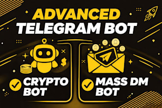 create an advanced telegram bot, telegram auto posting, crypto bot, mass dm bot
