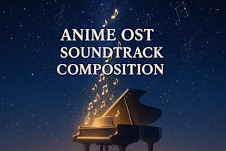 compose original anime style soundtrack or ost music for your project