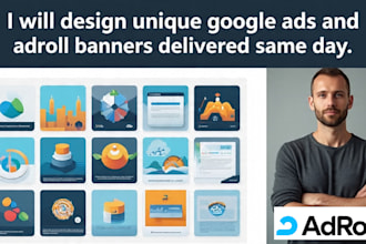 design unique google ads and adroll banners delivered same day
