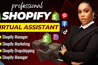 be your shopify virtual assistant, shopify manager and shopify marketing