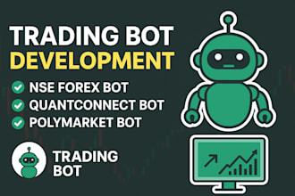 develop custom nse forex trading bot, quantconnect trading bot, polymarket bot