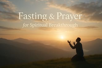 fast and pray for you with dedication and faith