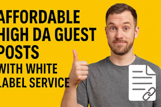 affordable high da guest posts with white label service