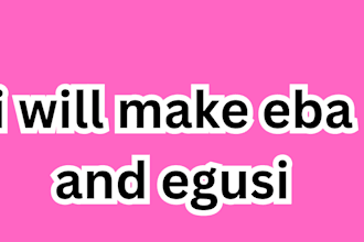 prepare authentic eba and egusi for you