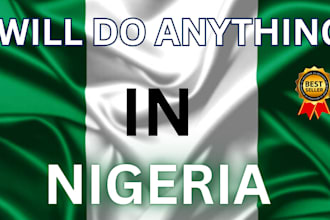 do anything for you in nigeria,run errand and domestic tasks