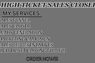 be your sales closer, generate high ticket leads, high ticket sales closer