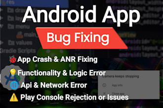fix any bug, crash, or play store issue in your android app