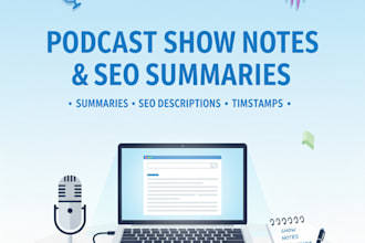 write podcast show notes summaries SEO descriptions and timestamps