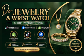 do jewelry, wrist watch shopify marketing via tiktok shop, facebook ads