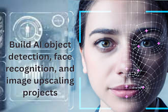 build ai object detection, face recognition, and image upscaling projects