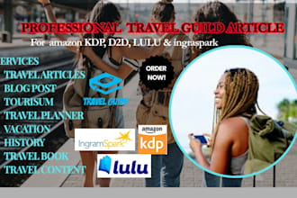 write engaging travel guides, travel tips, tourism content, articles, and books