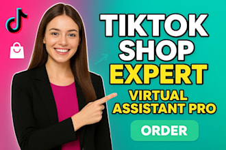 be your expert tiktok shop virtual assistant, tiktok shop va