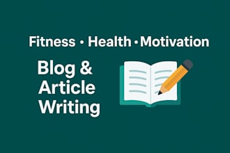 writing engaging fitness, health, and motivational articles or blog posts