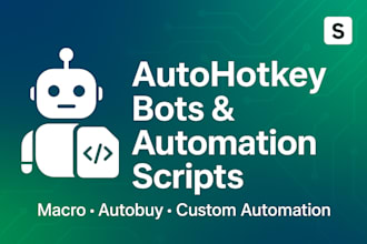 develop custom autohotkey bots, macro scripts, and automation tools
