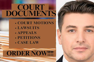 prepare legal documents, lawsuits complaints, motions, petitions and appeals