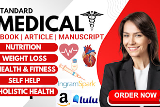 be your ghostwriter, ebook writer, health and fitness book writer, medical ebook