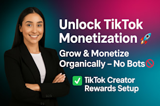 help you unlock tik tok monetization and grow your account organically