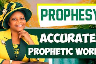 prophesy and give you accurate prophetic word