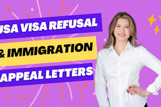 write a USA persuasive visa refusal appeal letter immigration letter in 24 hours