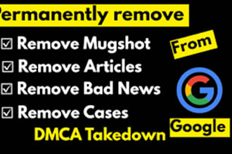 permanently remove bad news articles, dcma mugshot cases negative link on google