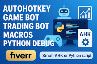 automate your tasks, game bots, python debugging, trading bots, autohotkey scrip