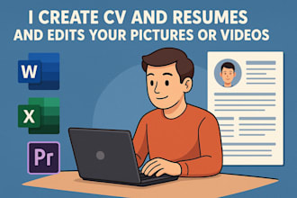 make you resumes and CV  edit your pictures and videos