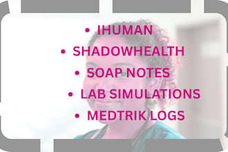 do ihuman, shadowhealth, soap notes, lab simulations, medtrik logs