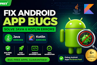 fix android app bugs, crashes, firebase, API, java, and kotlin errors