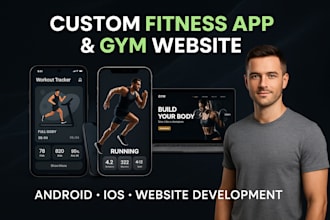 develop a custom fitness app or gym website for android and ios