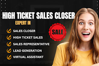 be your high ticket sales closer and appointment setter to close more deals